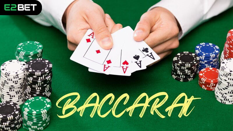 Kinh nghiệm chơi Baccarat Online Tại E2bet