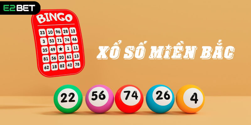 Giới thiệu xổ số miền Bắc E2BET